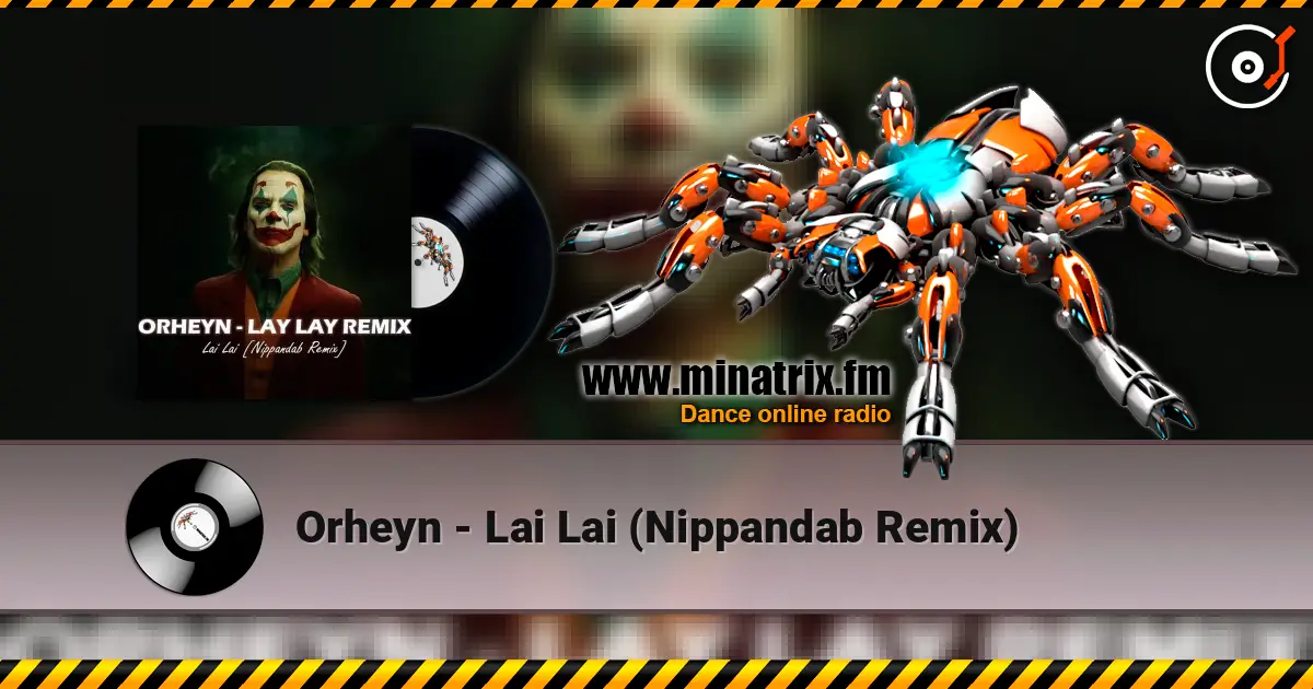 Orheyn - Lai Lai (Nippandab Remix) escuchar online en alta calidad | Minatrix.FM