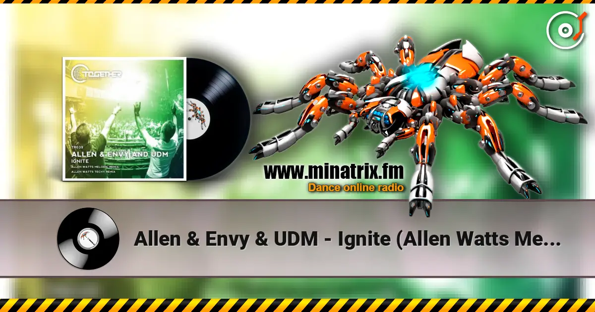 Allen & Envy & UDM - Ignite (Allen Watts Melodic Remix) escuchar online en alta calidad | Minatrix.FM