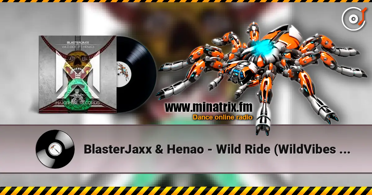 BlasterJaxx & Henao - Wild Ride (WildVibes Remix) escuchar online en alta calidad | Minatrix.FM