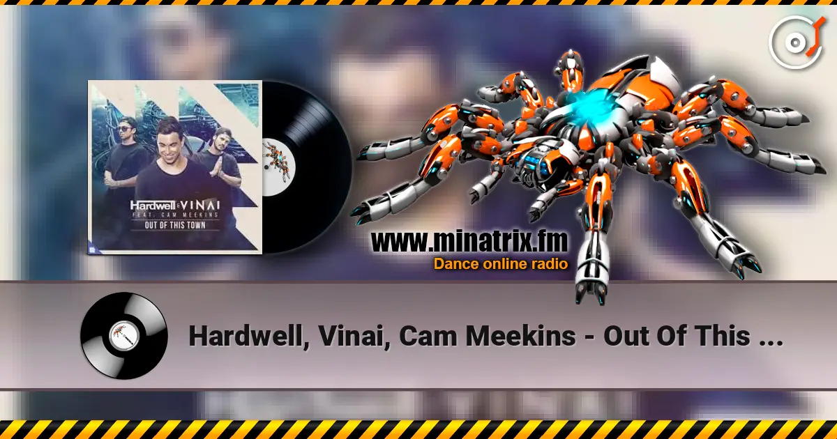 Hardwell, Vinai, Cam Meekins - Out Of This Town escuchar online en alta calidad | Minatrix.FM
