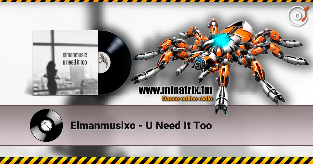 Elmanmusixo - U Need It Too escuchar online en alta calidad | Minatrix.FM