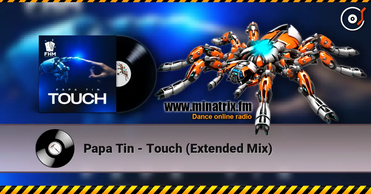 Papa Tin - Touch (Extended Mix) escuchar online en alta calidad | Minatrix.FM