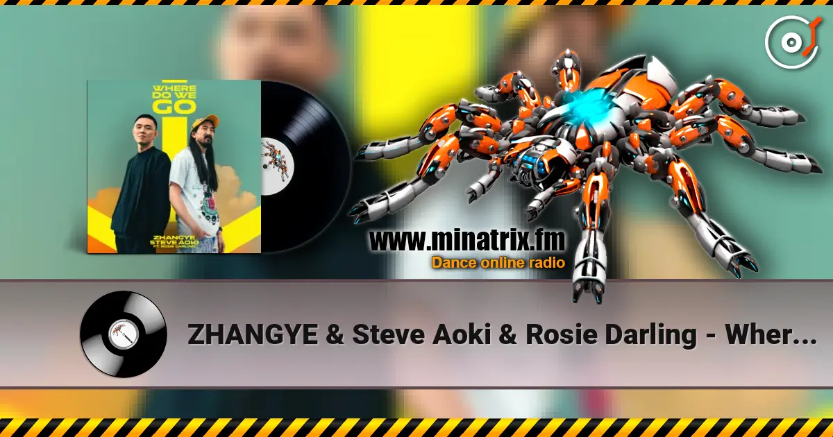 ZHANGYE & Steve Aoki & Rosie Darling - Where Do We Go escuchar online en alta calidad | Minatrix.FM