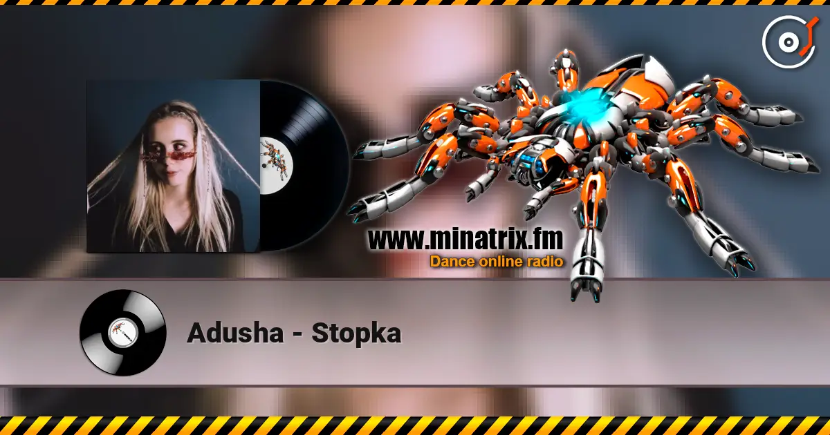 Adusha - Stopka escuchar online en alta calidad | Minatrix.FM