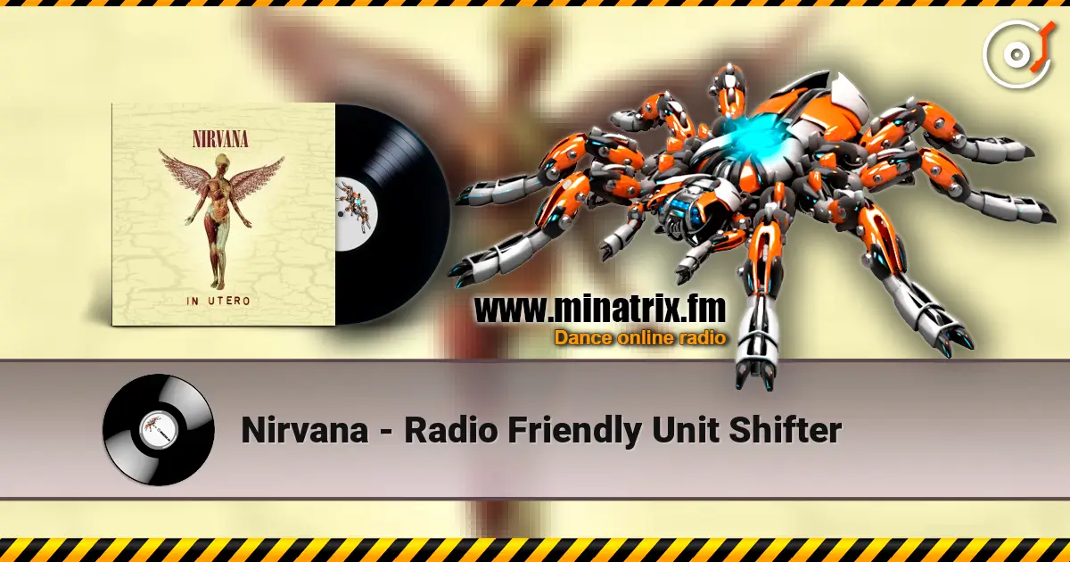Nirvana - Radio Friendly Unit Shifter escuchar online en alta calidad | Minatrix.FM