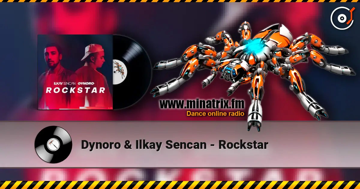 Dynoro & Ilkay Sencan - Rockstar escuchar online en alta calidad | Minatrix.FM