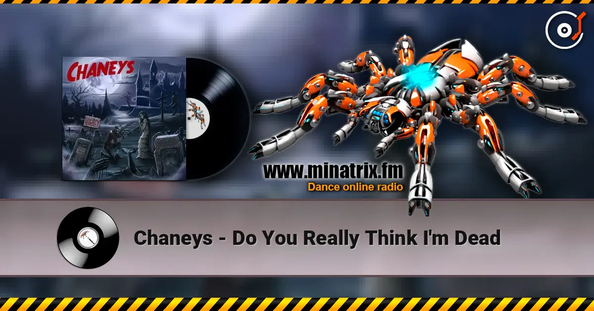 Chaneys - Do You Really Think I'm Dead escuchar online en alta calidad | Minatrix.FM
