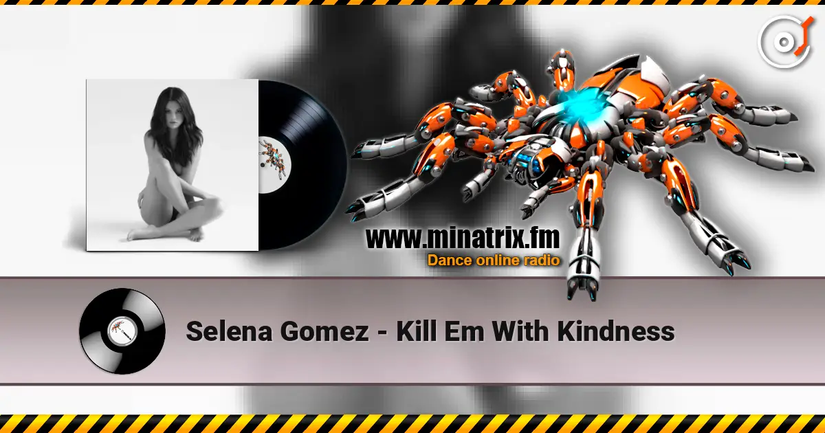 Selena Gomez - Kill Em With Kindness escuchar online en alta calidad | Minatrix.FM