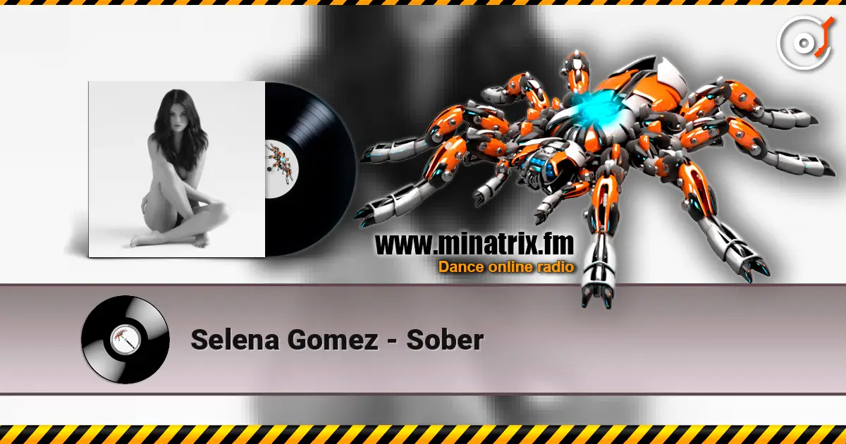 Selena Gomez - Sober escuchar online en alta calidad | Minatrix.FM