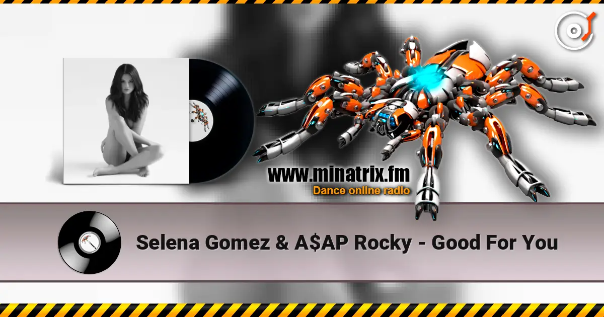 Selena Gomez & A$AP Rocky - Good For You escuchar online en alta calidad | Minatrix.FM