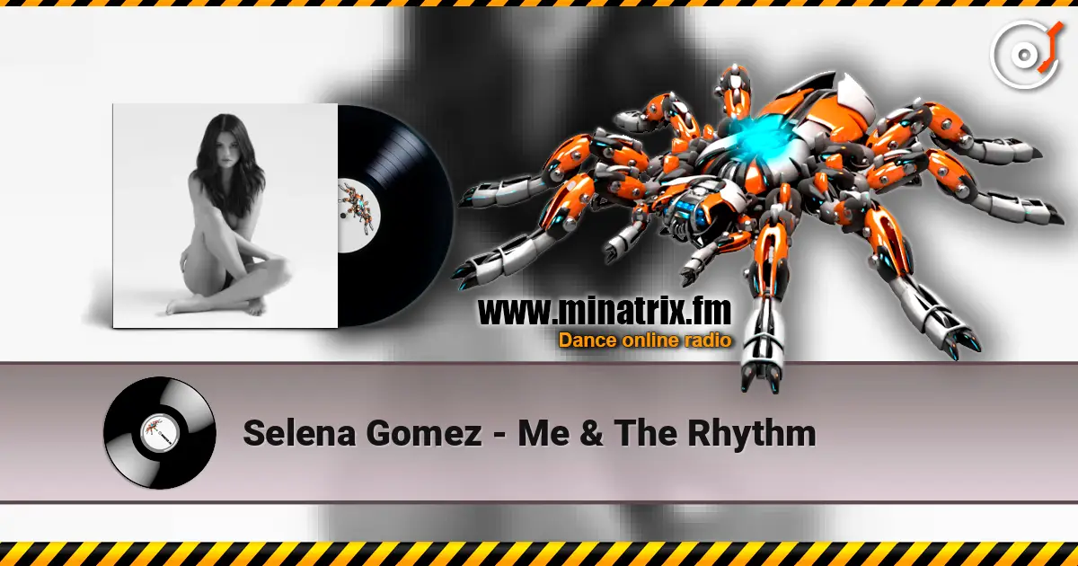 Selena Gomez - Me & The Rhythm escuchar online en alta calidad | Minatrix.FM