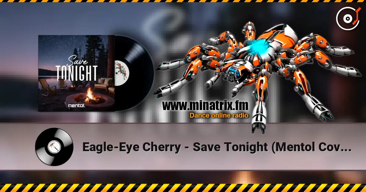 Eagle-Eye Cherry - Save Tonight (Mentol Cover Remix) escuchar online en alta calidad | Minatrix.FM