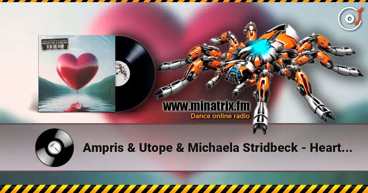 Ampris & Utope & Michaela Stridbeck - Heart Of A Dream escuchar online en alta calidad | Minatrix.FM