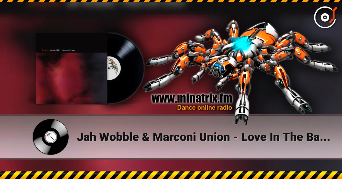 Jah Wobble & Marconi Union - Love In The Banlieues escuchar online en alta calidad | Minatrix.FM