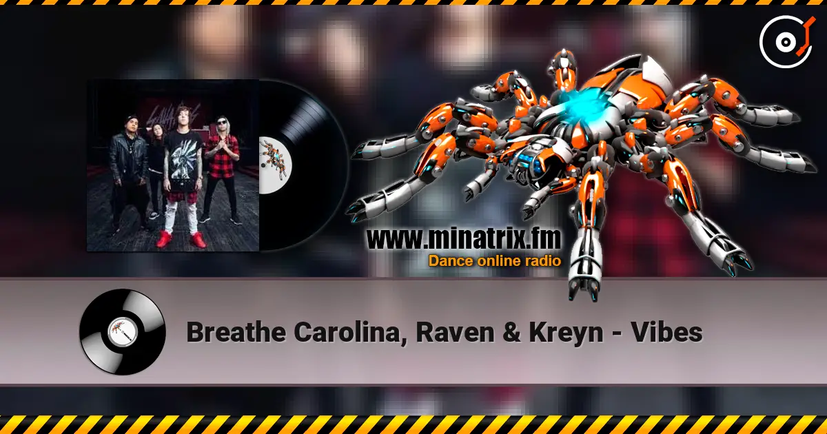 Breathe Carolina, Raven & Kreyn - Vibes escuchar online en alta calidad | Minatrix.FM