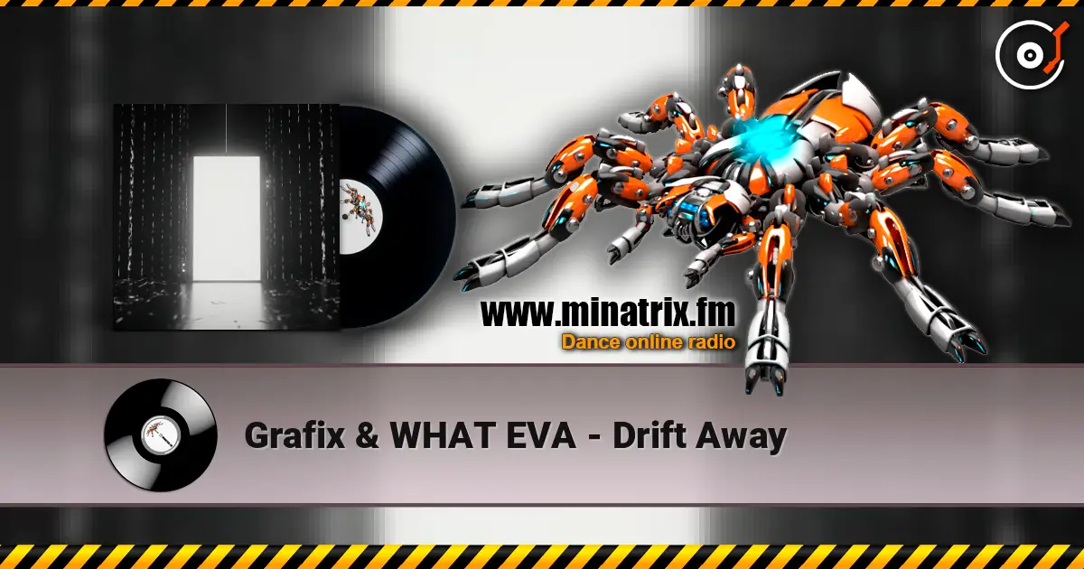 Grafix & WHAT EVA - Drift Away escuchar online en alta calidad | Minatrix.FM