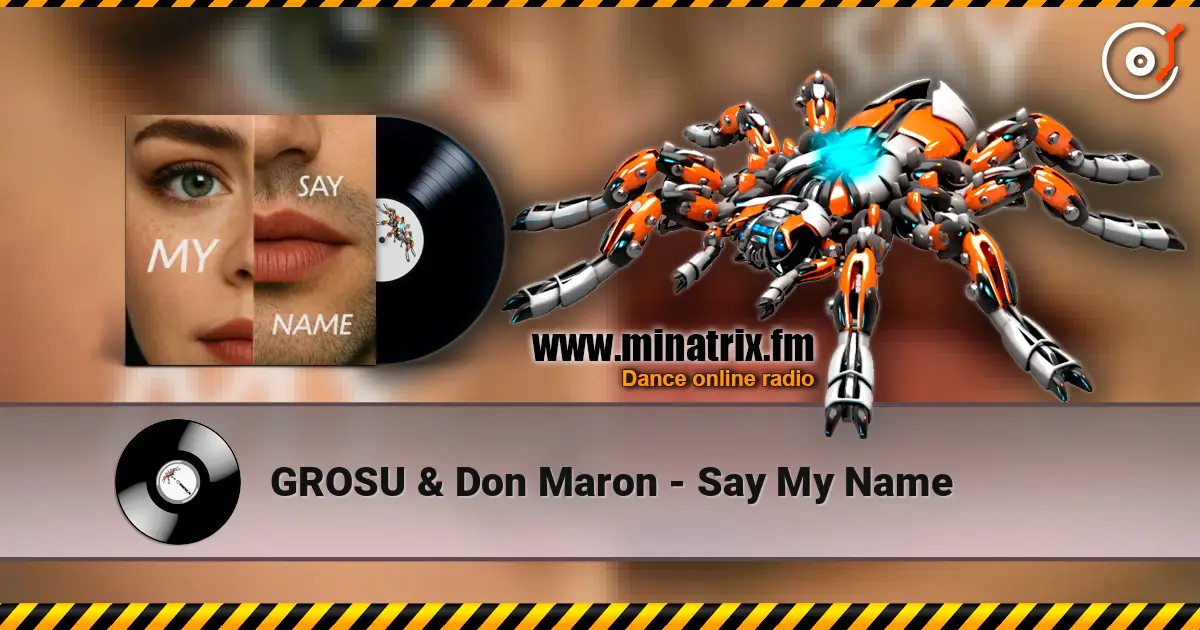 GROSU & Don Maron - Say My Name escuchar online en alta calidad | Minatrix.FM