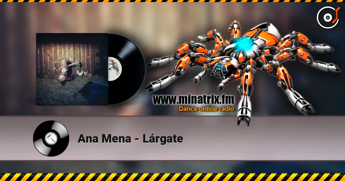 Ana Mena - Lárgate escuchar online en alta calidad | Minatrix.FM