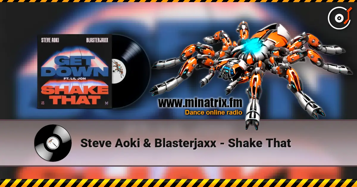 Steve Aoki & Blasterjaxx - Shake That escuchar online en alta calidad | Minatrix.FM
