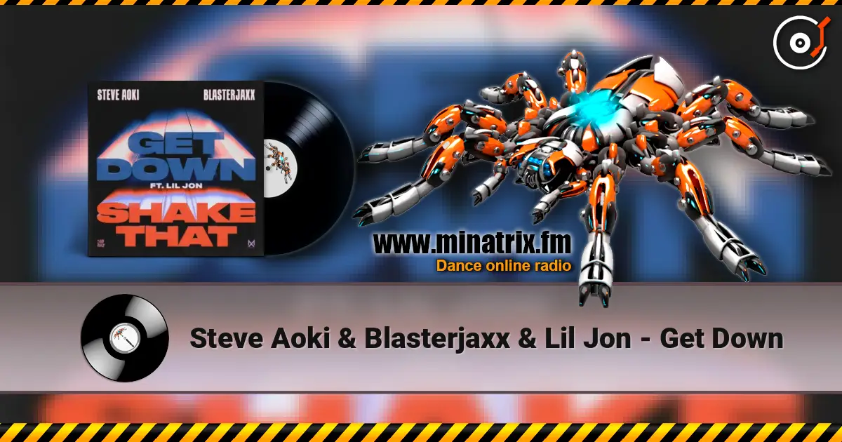 Steve Aoki & Blasterjaxx & Lil Jon - Get Down escuchar online en alta calidad | Minatrix.FM