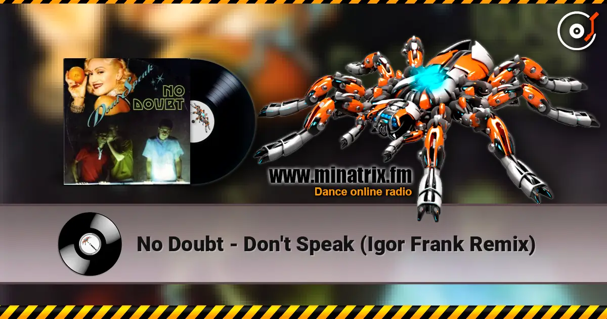 No Doubt - Don't Speak (Igor Frank Remix) escuchar online en alta calidad | Minatrix.FM