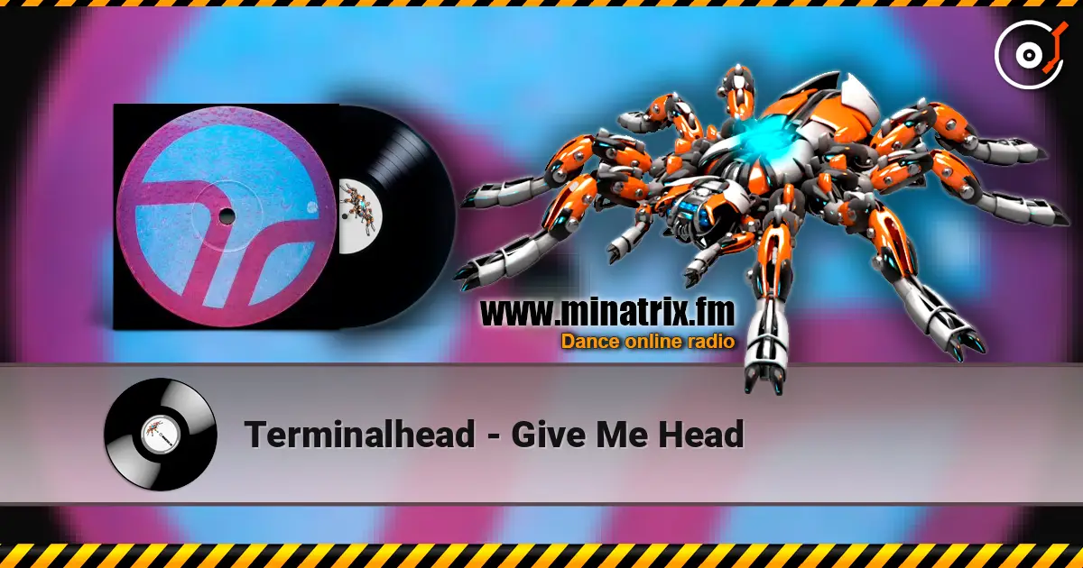 Terminalhead - Give Me Head escuchar online en alta calidad | Minatrix.FM
