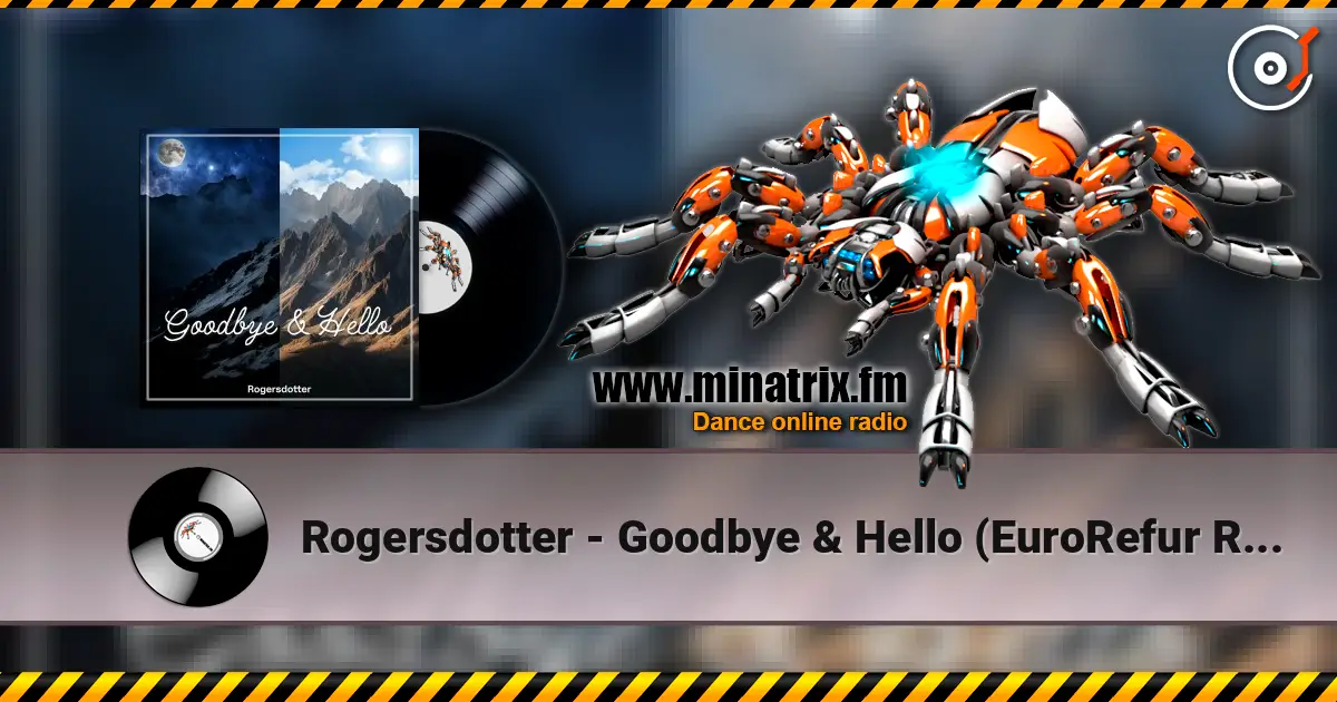 Rogersdotter - Goodbye & Hello (EuroRefur Remix) escuchar online en alta calidad | Minatrix.FM