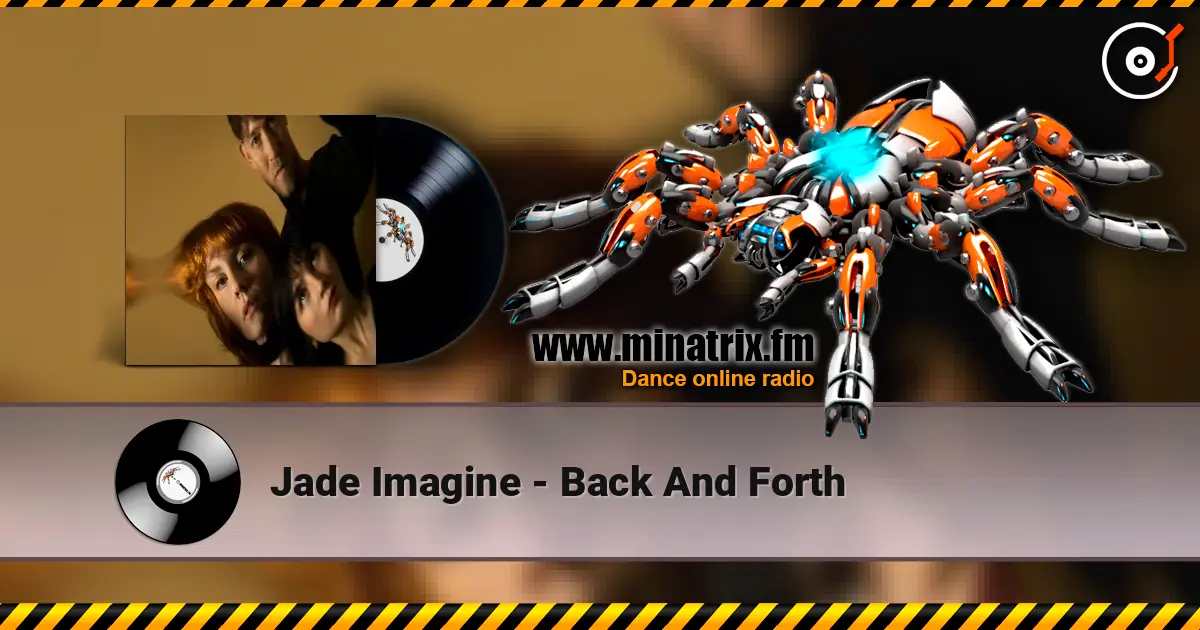 Jade Imagine - Back And Forth escuchar online en alta calidad | Minatrix.FM