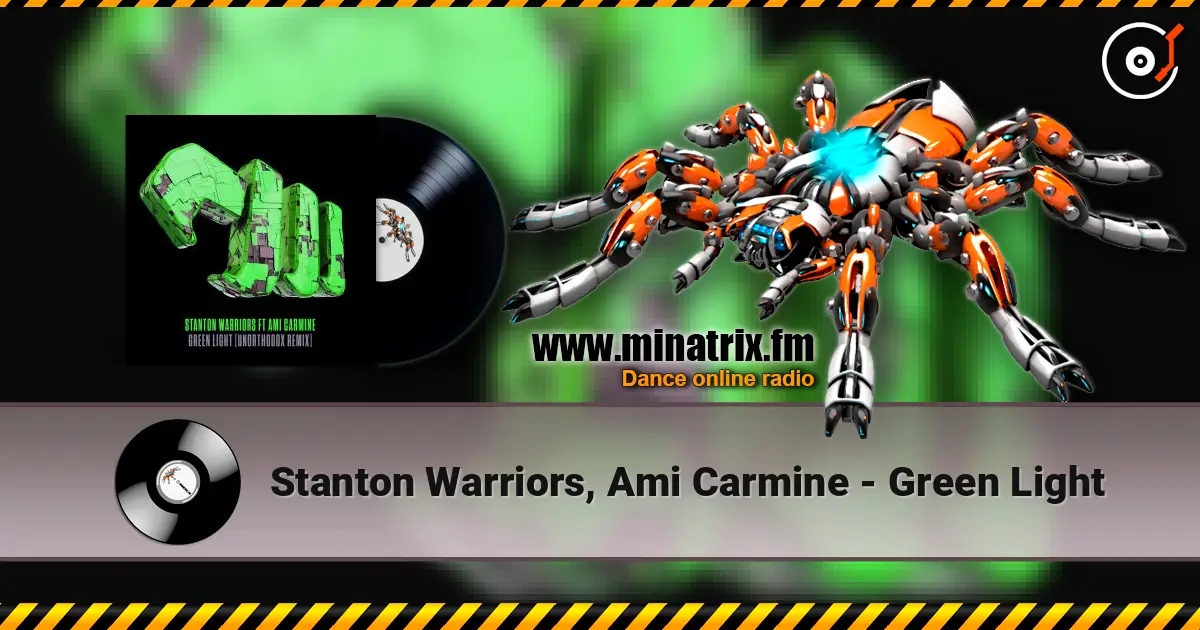 Stanton Warriors, Ami Carmine - Green Light escuchar online en alta calidad | Minatrix.FM