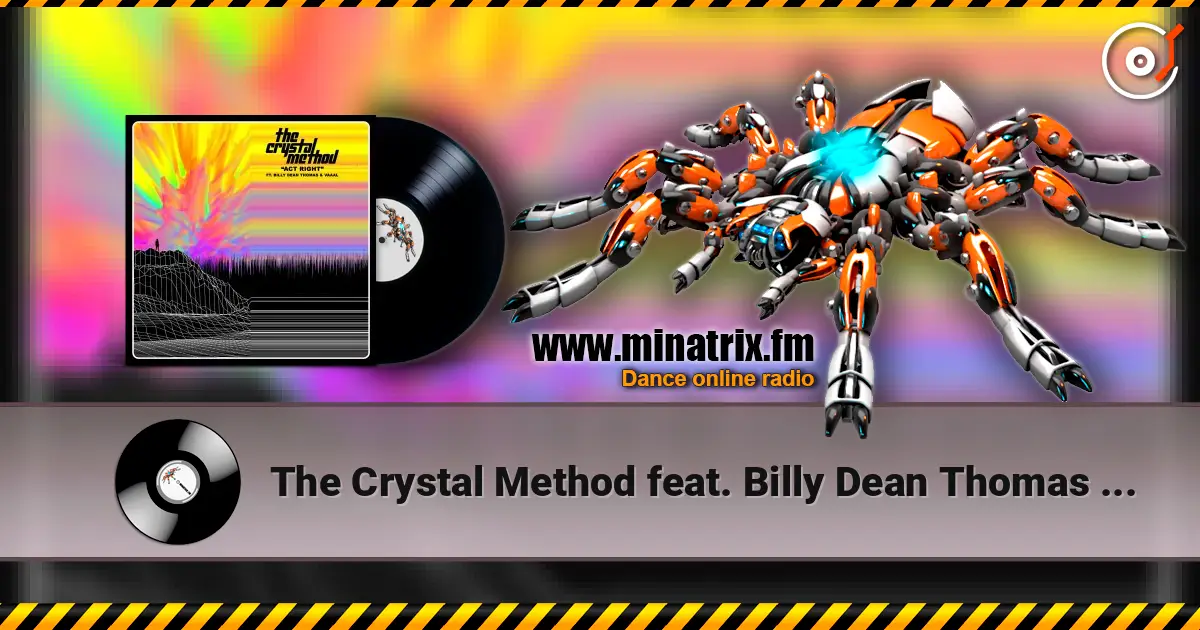 The Crystal Method feat. Billy Dean Thomas & Vaaal - Act Right escuchar online en alta calidad | Minatrix.FM