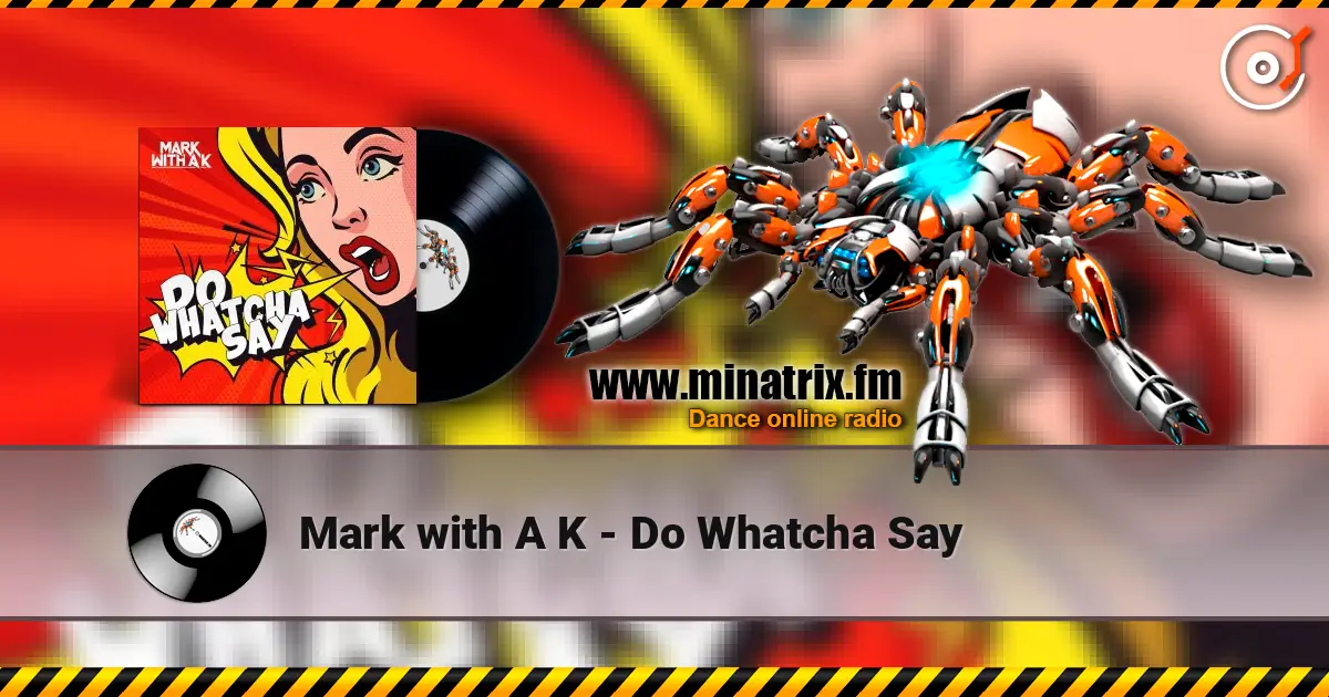 Mark with A K - Do Whatcha Say escuchar online en alta calidad | Minatrix.FM