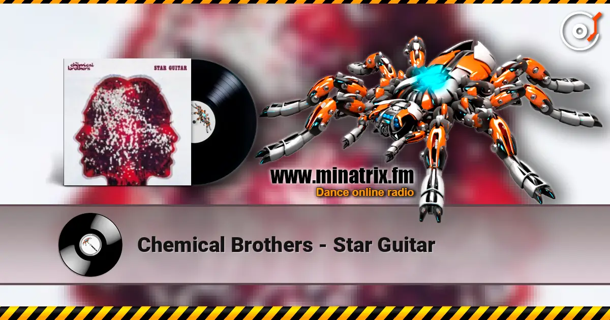 Chemical Brothers - Star Guitar escuchar online en alta calidad | Minatrix.FM