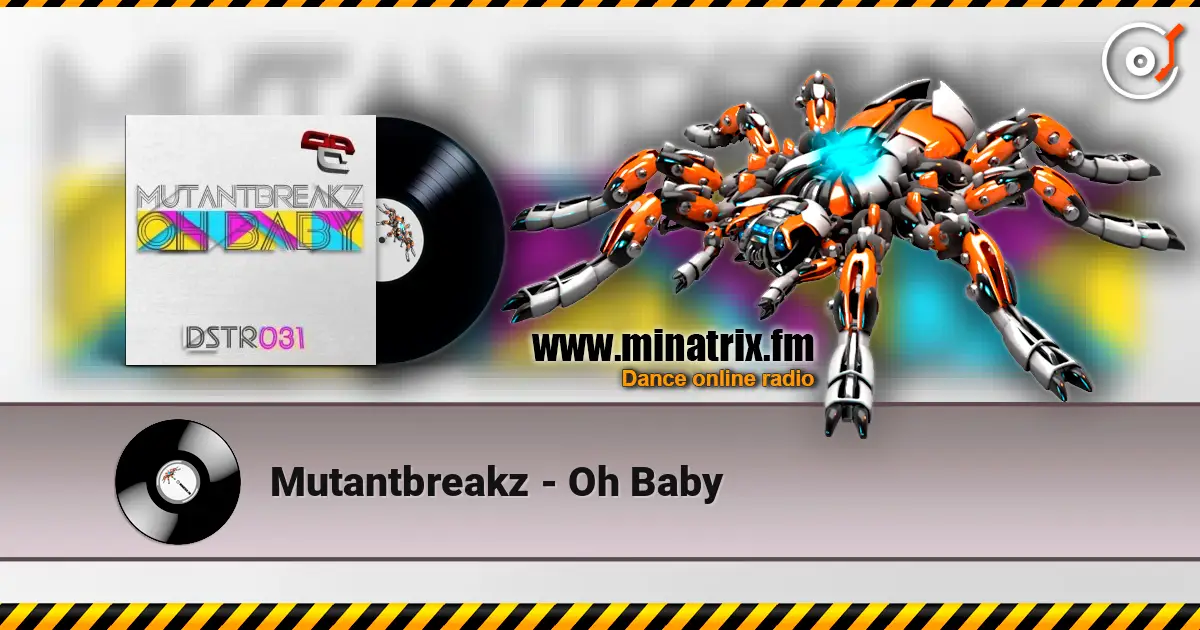 Mutantbreakz - Oh Baby escuchar online en alta calidad | Minatrix.FM