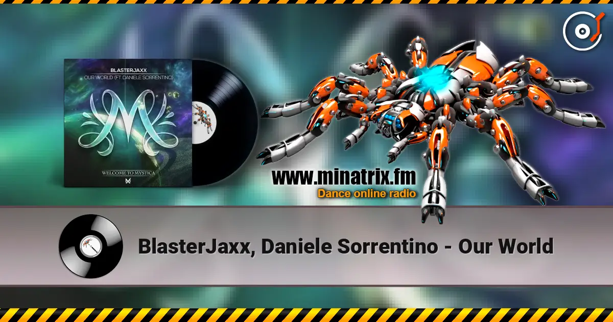 BlasterJaxx, Daniele Sorrentino - Our World escuchar online en alta calidad | Minatrix.FM