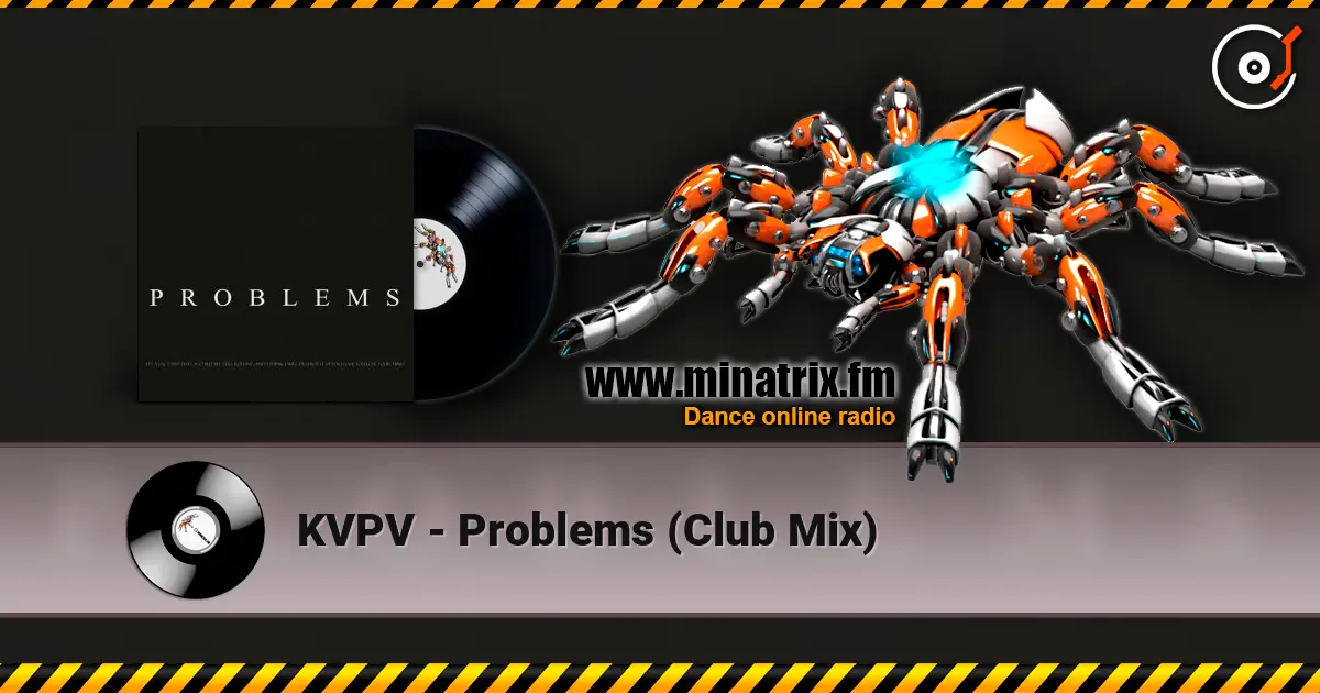 KVPV - Problems (Club Mix) escuchar online en alta calidad | Minatrix.FM