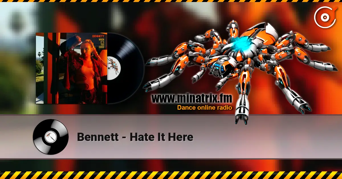Bennett - Hate It Here escuchar online en alta calidad | Minatrix.FM