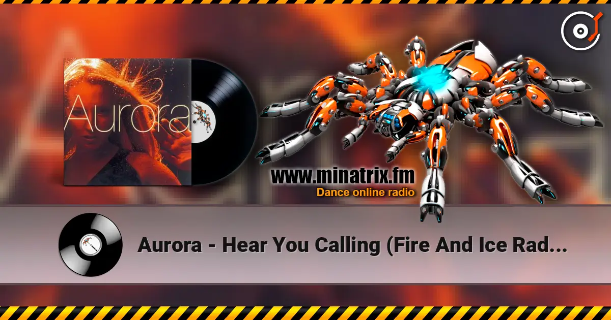 Aurora - Hear You Calling (Fire And Ice Radio Cut) escuchar online en alta calidad | Minatrix.FM