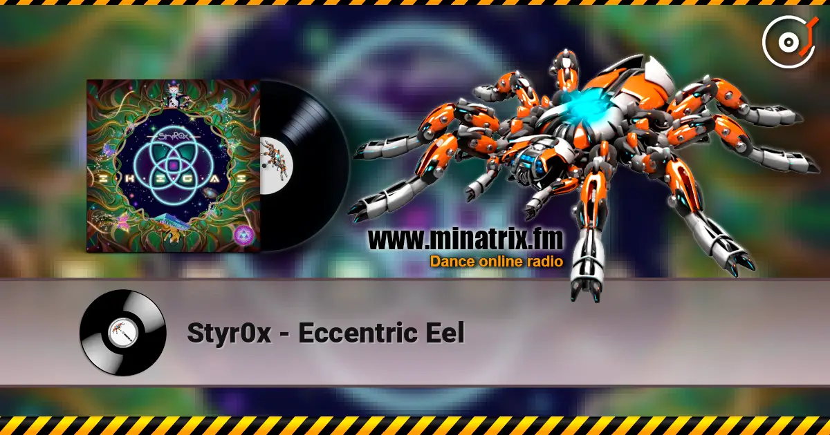 Styr0x - Eccentric Eel escuchar online en alta calidad | Minatrix.FM