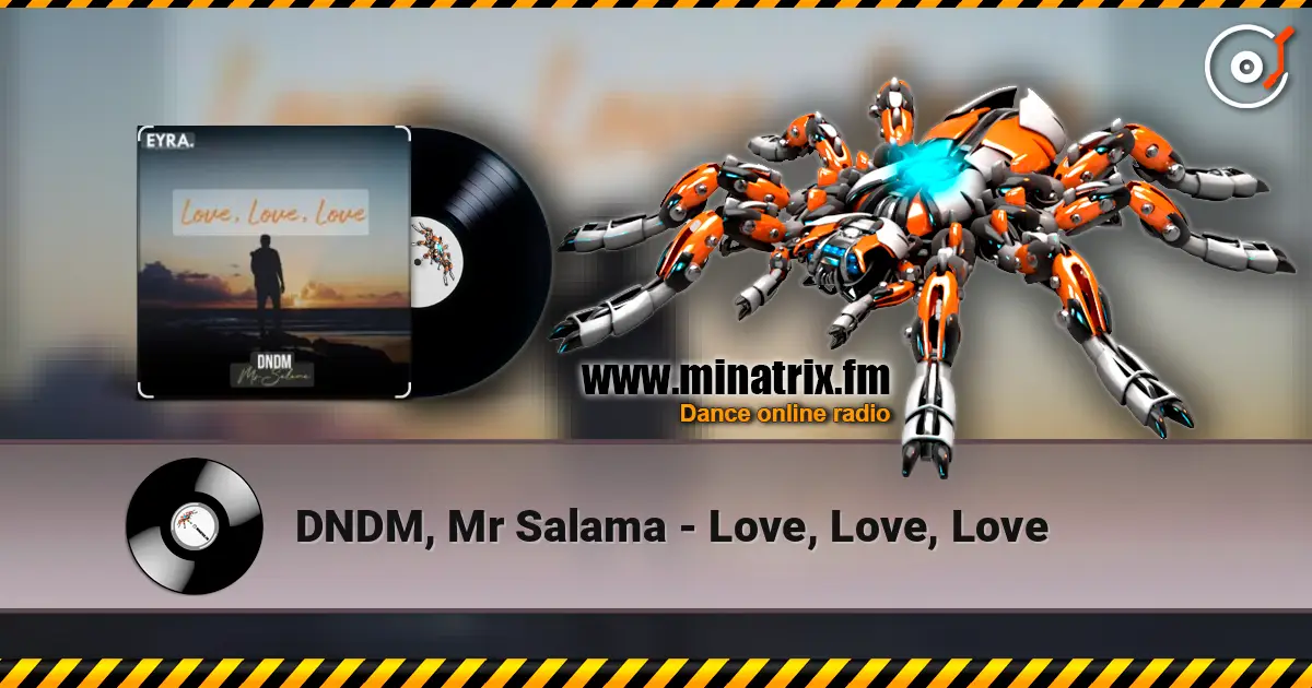DNDM, Mr Salama - Love, Love, Love escuchar online en alta calidad | Minatrix.FM