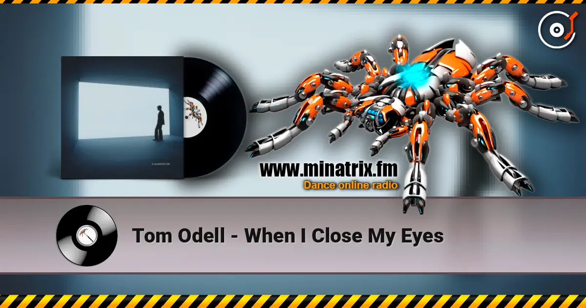 Tom Odell - When I Close My Eyes escuchar online en alta calidad | Minatrix.FM