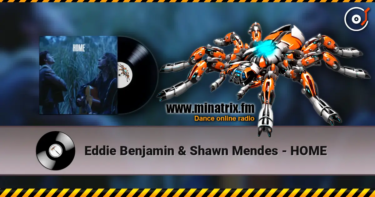Eddie Benjamin & Shawn Mendes - HOME escuchar online en alta calidad | Minatrix.FM
