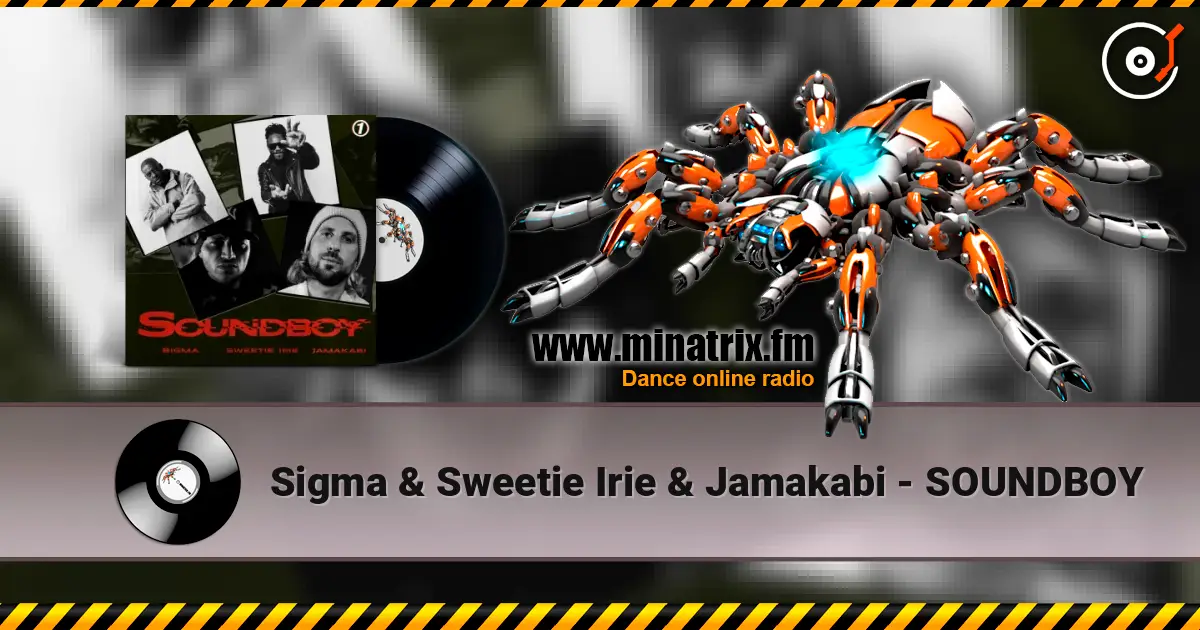 Sigma & Sweetie Irie & Jamakabi - SOUNDBOY escuchar online en alta calidad | Minatrix.FM