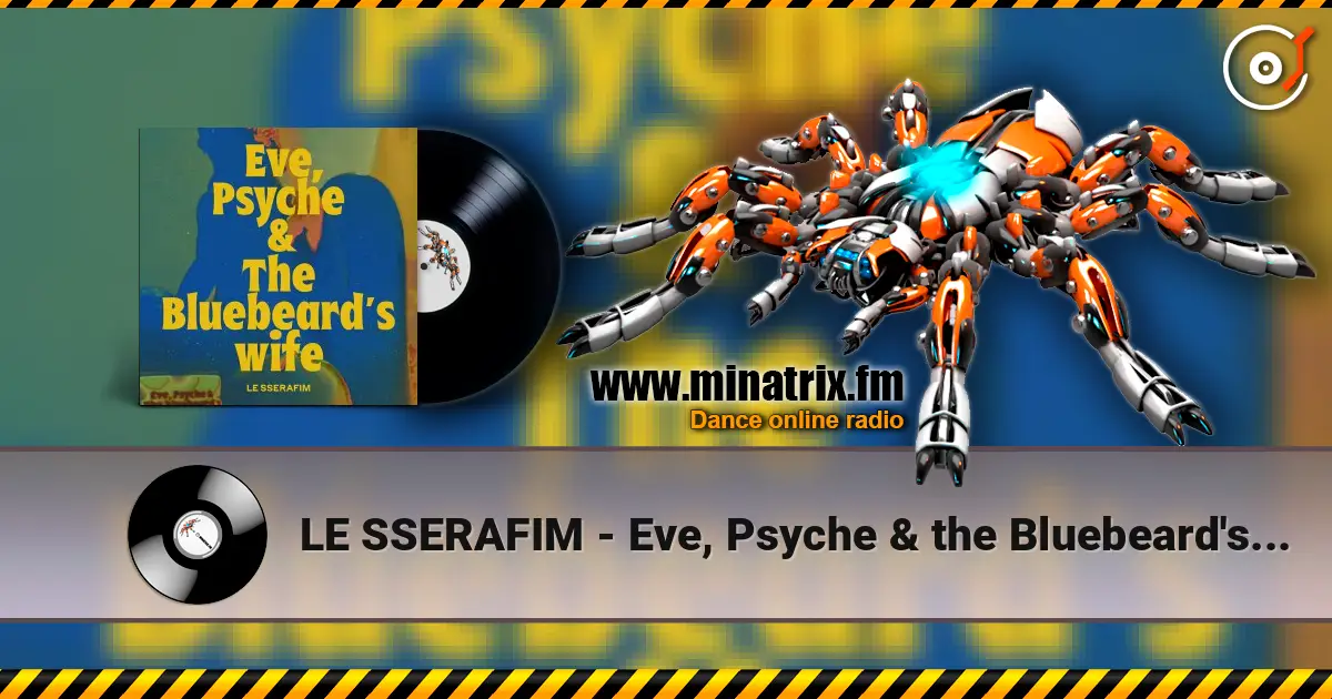 LE SSERAFIM - Eve, Psyche & the Bluebeard's wife escuchar online en alta calidad | Minatrix.FM