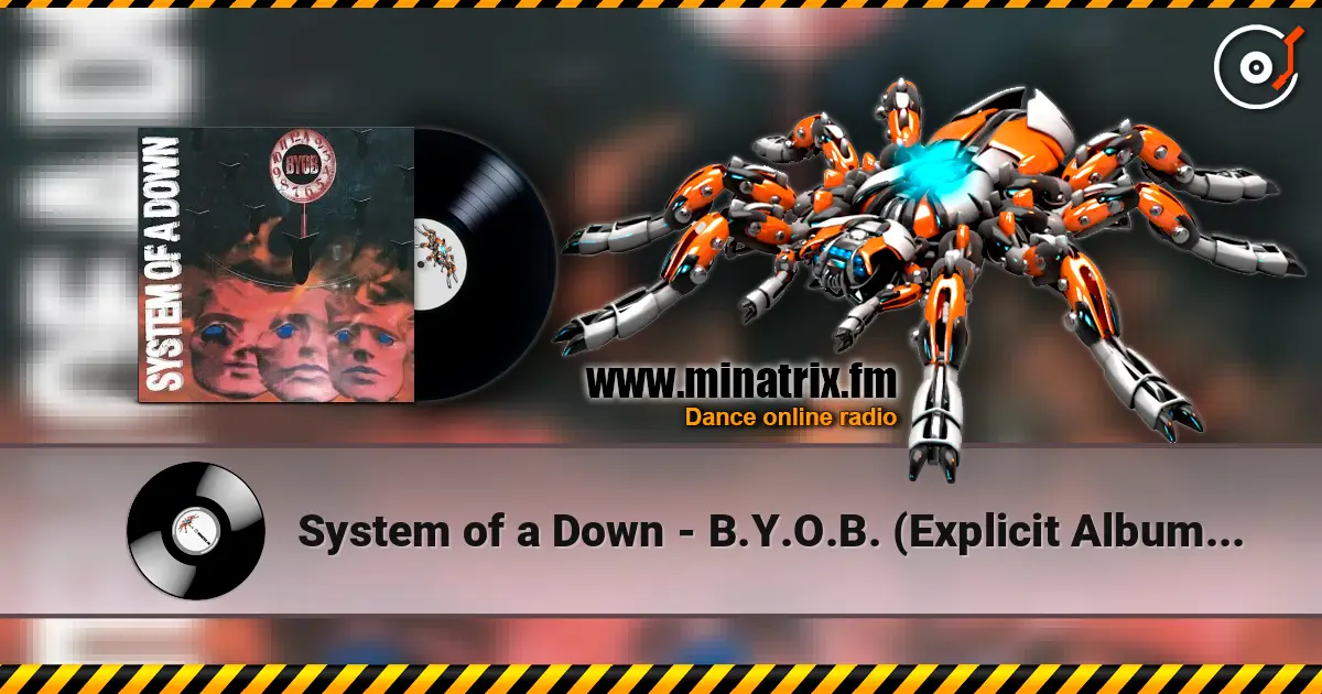 System of a Down - B.Y.O.B. (Explicit Album Version) escuchar online en alta calidad | Minatrix.FM