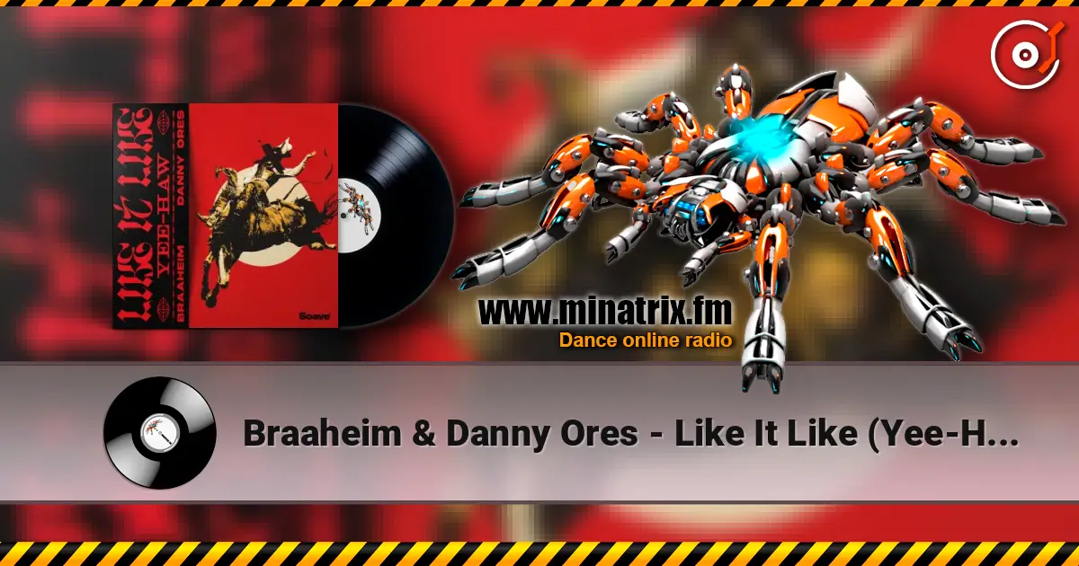 Braaheim & Danny Ores - Like It Like (Yee-Haw) escuchar online en alta calidad | Minatrix.FM