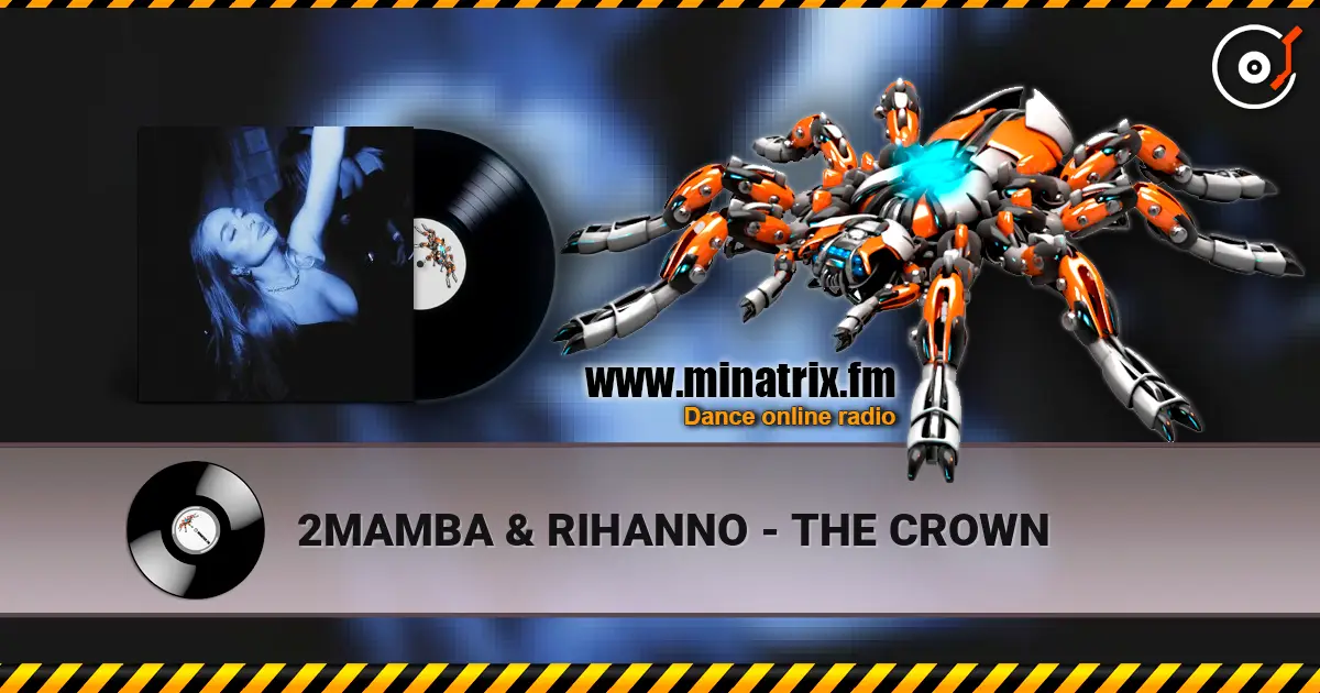 2MAMBA & RIHANNO - THE CROWN escuchar online en alta calidad | Minatrix.FM