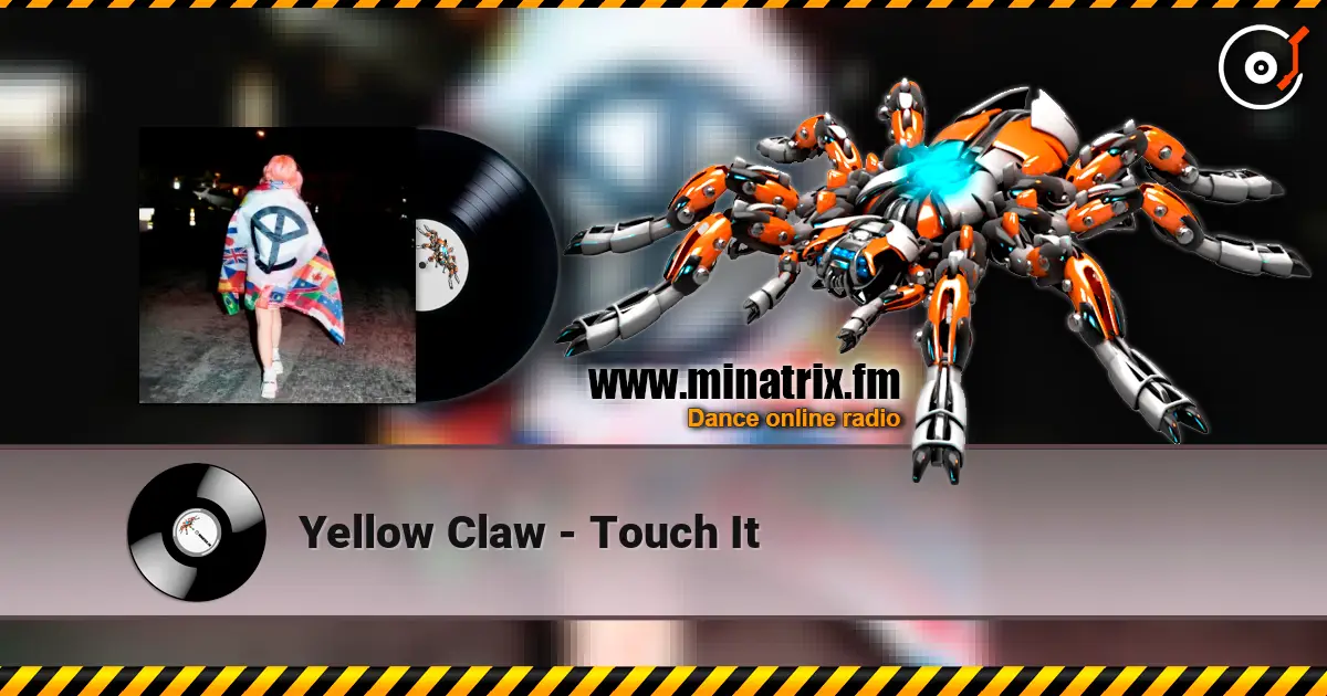 Yellow Claw - Touch It escuchar online en alta calidad | Minatrix.FM