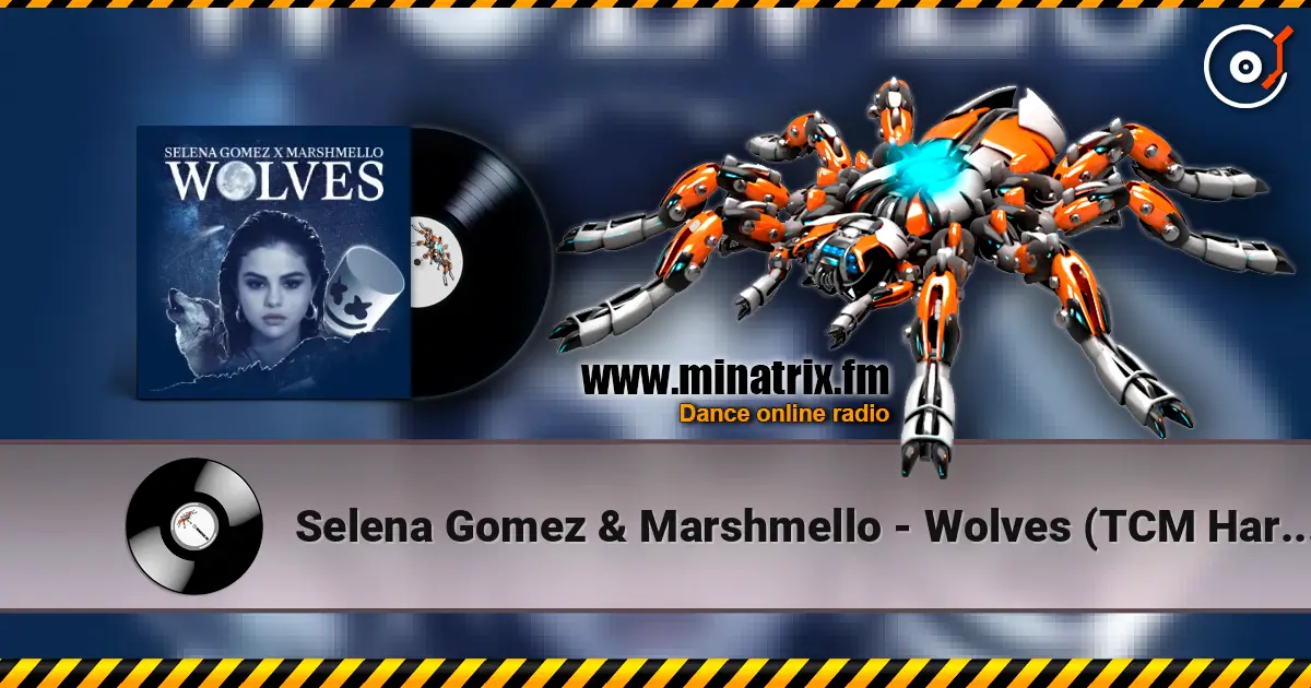 Selena Gomez & Marshmello - Wolves (TCM Hardstyle Remix) escuchar online en alta calidad | Minatrix.FM