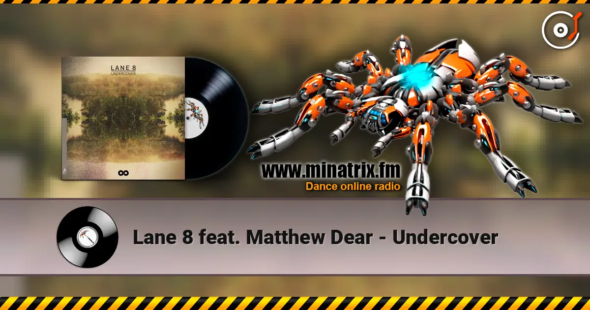 Lane 8 feat. Matthew Dear - Undercover escuchar online en alta calidad | Minatrix.FM