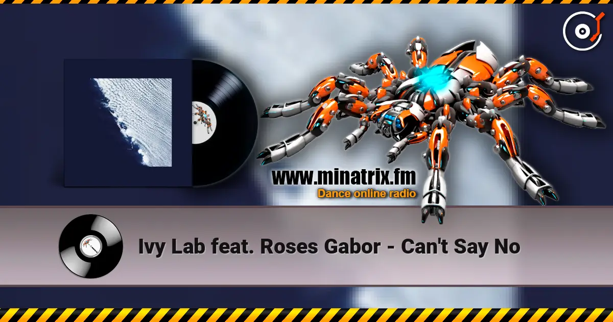 Ivy Lab feat. Roses Gabor - Can't Say No escuchar online en alta calidad | Minatrix.FM